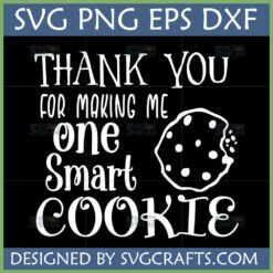 Thank You For Making Me One Smart Cookie SVG design with a bitten chocolate chip cookie graphic, ideal for teacher appreciation and graduation gifts.