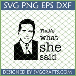 Michael Scott That's What She Said SVG for Cricut and Silhouette