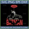 The Batman I'm Vengeance SVG PNG DXF digital file for Cricut and Silhouette featuring Robert Pattinson's Dark Knight and movie logo.