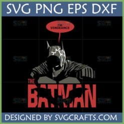 The Batman I'm Vengeance SVG PNG DXF digital file for Cricut and Silhouette featuring Robert Pattinson's Dark Knight and movie logo.
