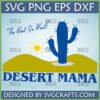 Desert Mama SVG with blue cactus and 'The Best Go West!' text, digital download for Cricut and Silhouette