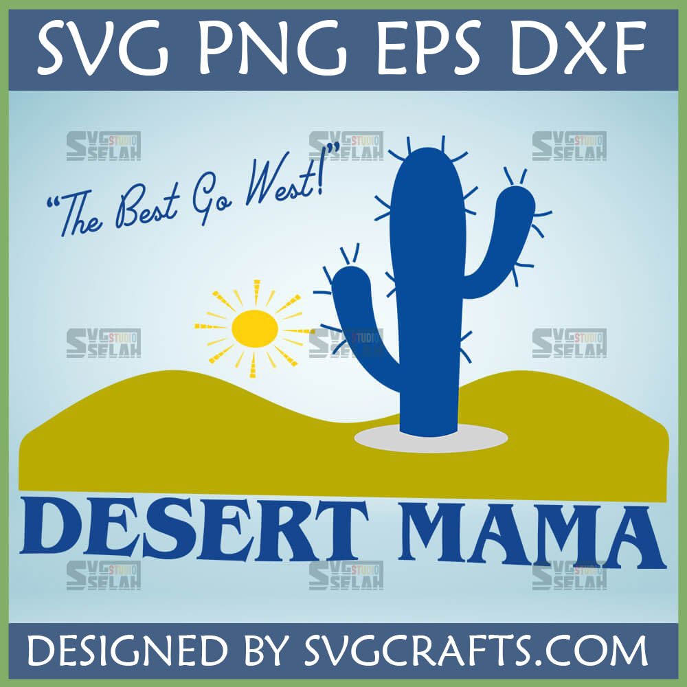 Desert Mama SVG with blue cactus and 'The Best Go West!' text, digital download for Cricut and Silhouette