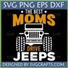 The Best Moms Drive Jeeps SVG PNG DXF EPS digital design featuring a white Jeep illustration and bold orange text, perfect for Cricut and sublimation.