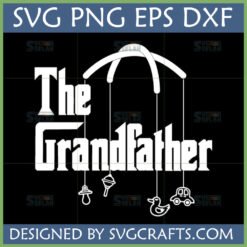 Funny The Grandfather SVG design with baby mobile and icons for Cricut projects
