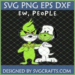 Funny Grinch Snoopy Ew People SVG with masks