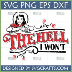 Retro Cowgirl The Hell I Won't SVG with a sassy woman in a cowboy hat and bold, distressed text, ideal for Cricut and sublimation.