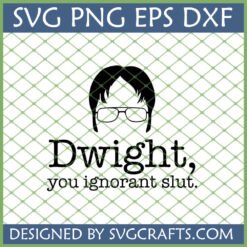 Dwight Ignorant Slut SVG - The Office Funny Quote Digital File for Cricut