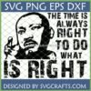 Martin Luther King Jr. Quote SVG with distressed text 'THE TIME IS ALWAYS RIGHT TO DO WHAT IS RIGHT' for Civil Rights projects by SVGCrafts