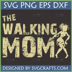 The Walking Mom SVG PNG EPS DXF digital design for Cricut and Silhouette featuring a distressed font and zombie mom silhouette for custom T-shirts and mugs.