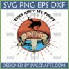 This Ain't My First Rodeo SVG PNG EPS DXF with cowboy on bucking horse and bull skull