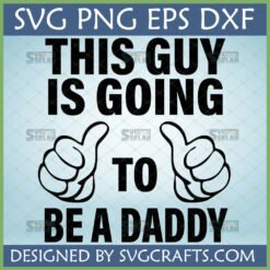 This Guy Is Going To Be A Daddy SVG design with two thumbs up for new dad pregnancy announcement