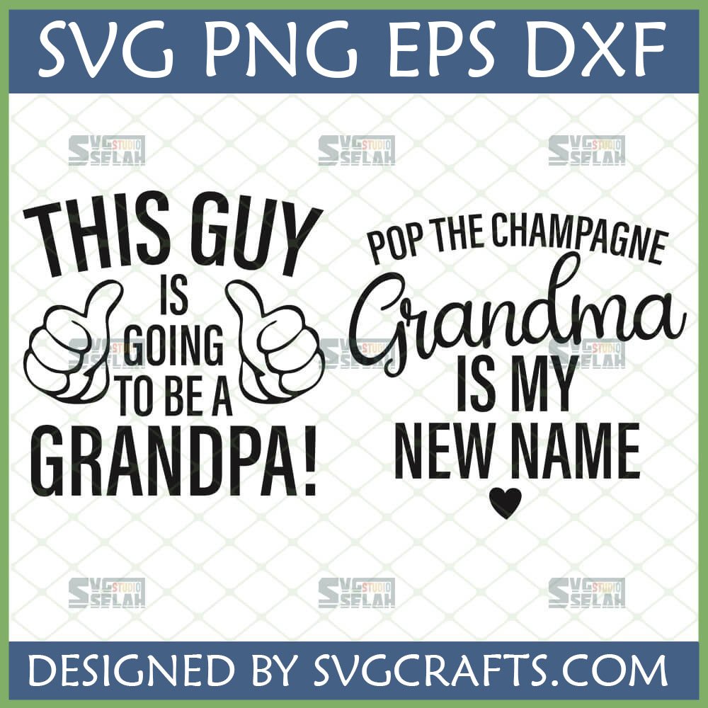 New Grandparent Announcement SVG bundle with 'This Guy Is Going To Be A Grandpa!' and 'Pop The Champagne Grandma Is My New Name' designs.