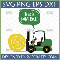 Funny green forklift carrying a hay bale with a speech bubble saying 'This is HOW I ROLL!' SVG design.