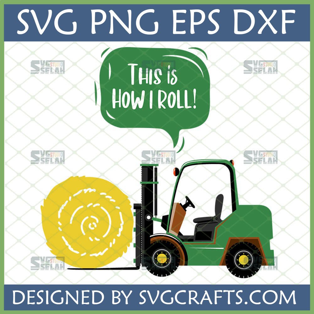 Funny green forklift carrying a hay bale with a speech bubble saying 'This is HOW I ROLL!' SVG design.