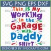 Colorful 'This is My Working in the Garage with Daddy shirt' SVG design with gear and wrench graphics.