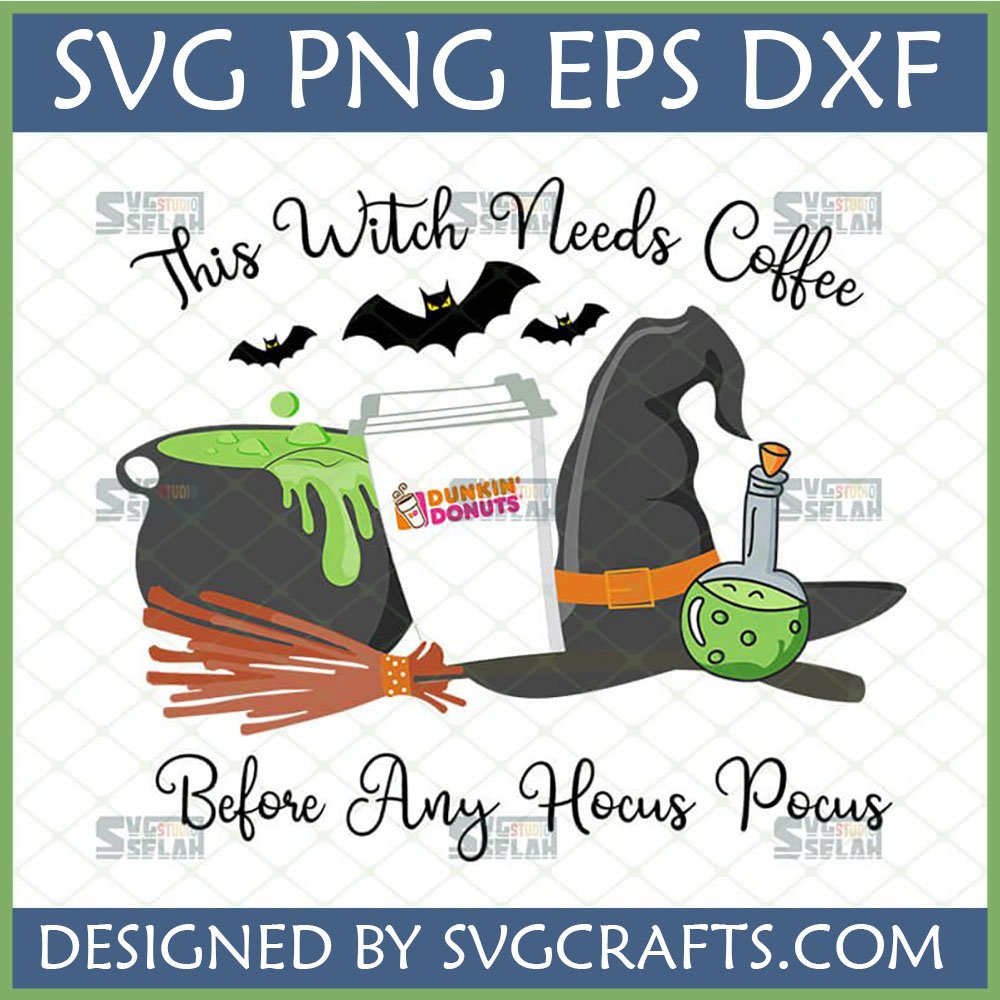 Humorous 'This Witch Needs Coffee Before Any Hocus Pocus' SVG design featuring a witch hat, cauldron, broom, bats, and a branded coffee cup, ideal for Halloween crafts.