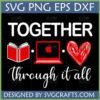 Together Through It All SVG design with book, laptop, and heart icons for teachers and students