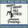 Funny Pole Fitness SVG design with silhouette of pole dancer and text 'Tonight's Forecast Pole Fitness with a chance of Bruising'