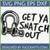 Funny Off Road SVG design featuring a black and white stylized recovery shackle and the text 'GET YA SNATCH OUT'.