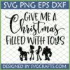 Give Me A Christmas Filled With Toys SVG with Toy Story inspired characters Woody, Buzz Lightyear, Jessie, and Bullseye silhouettes for Cricut