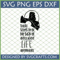 Funny Astronaut SVG design with 'No Sign of Intelligent Life Anywhere' quote for Cricut