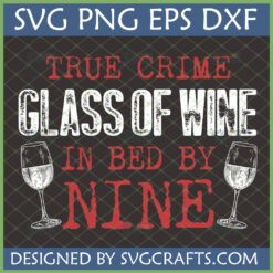 True Crime and Wine SVG, PNG, DXF, EPS digital design with distressed text and wine glasses, perfect for Cricut crafting