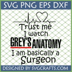 Trust Me I Watch Grey's Anatomy SVG digital design with heartbeat and heart graphic for Cricut and Silhouette projects.