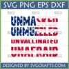 Unmasked Unmuzzled Unvaccinated Unafraid SVG PNG DXF EPS digital download with distressed American flag text for Cricut and sublimation.