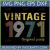 Vintage 1971 Original Parts SVG PNG DXF EPS digital file for 53rd birthday gifts