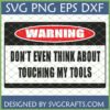 Don't Touch My Tools SVG design with a red warning sign