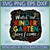 "Watch Out Kindergarten Here I Come" SVG design in chalkboard style with vibrant letters and school icons for back to school crafts.