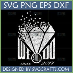 We Still Do SVG distressed diamond design with 'since 2014' text for anniversary gifts and Cricut crafting
