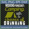 Funny Camping SVG Weekend Forecast Camping with a Chance of Drinking design for Cricut