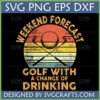Distressed retro Weekend Golf Forecast SVG with golf clubs, ball, and sunset stripes, text 'Golf With A Change Of Drinking'