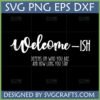 Welcome-ISH SVG design for funny sarcastic home decor and Cricut projects