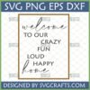 Welcome To Our Crazy Home SVG PNG DXF EPS digital file for home decor and signs