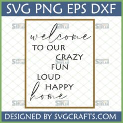 Welcome To Our Crazy Home SVG PNG DXF EPS digital file for home decor and signs