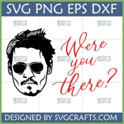 Johnny Depp Were You There SVG design for Cricut and Silhouette