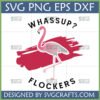 Funny Pink Flamingo Whassup Flockers SVG for Cricut and T-shirt design