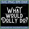 What Would Dolly Do SVG PNG DXF EPS digital design file