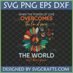Vibrant Peace Love Overcomes Power SVG with colorful hippie sunflower and peace signs