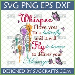 Colorful Butterfly Remembrance SVG with Dreamcatcher and 'Whisper I love you to a butterfly' quote for memorial crafts