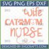 Wife Cat Mom Nurse SVG digital file for Cricut with paw print and stethoscope