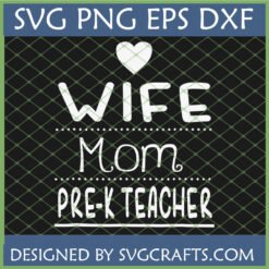 Wife Mom Pre-K Teacher SVG digital design for Cricut and sublimation