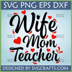 Wife Mom Teacher SVG digital design with red hearts by SVGCrafts
