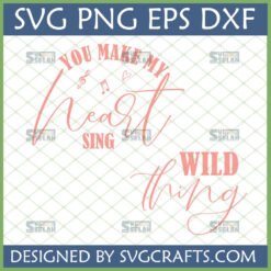 You Make My Heart Sing Wild Thing SVG PNG EPS DXF digital design for Cricut and Silhouette