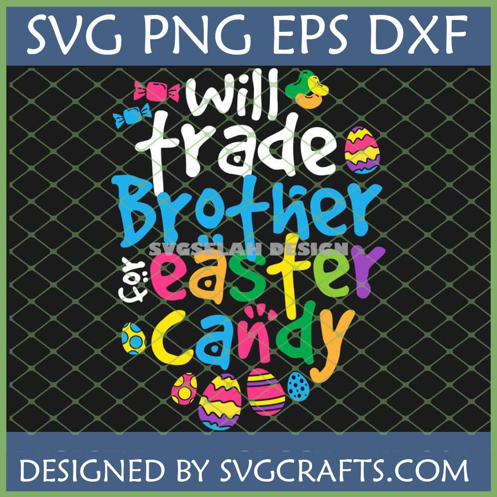Funny Easter Brother SVG design featuring 'I will trade my Brother for Easter Candy' with colorful eggs and candies