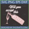 Funny Bachelorette Rose SVG for Cricut with a pink rosé wine bottle pouring into a glass, text 'Will you accept this ROSE?'
