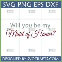 Elegant Maid of Honor SVG digital file with 'Will you be my Maid of Honor?' text in script and sans-serif fonts, ideal for wedding proposals and Cricut projects.