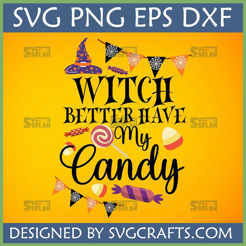Funny Witch Better Have My Candy SVG design with witch hat, candies, and Halloween bunting